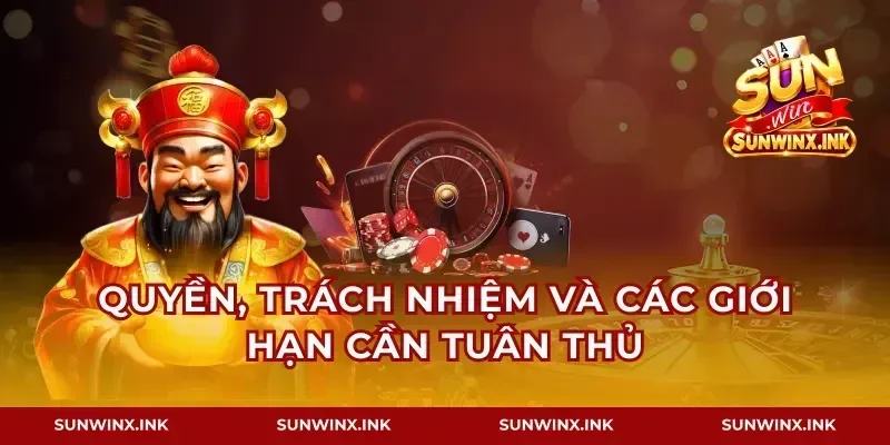 Quyền, trách nhiệm và các giới hạn cần tuân thủ