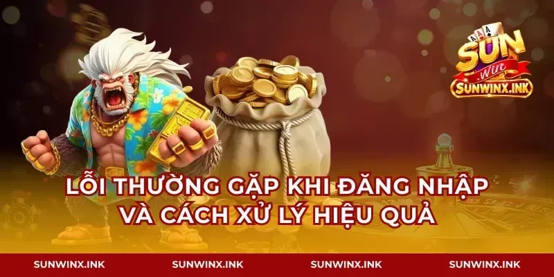 Lỗi thường gặp khi đăng nhập và cách xử lý hiệu quả