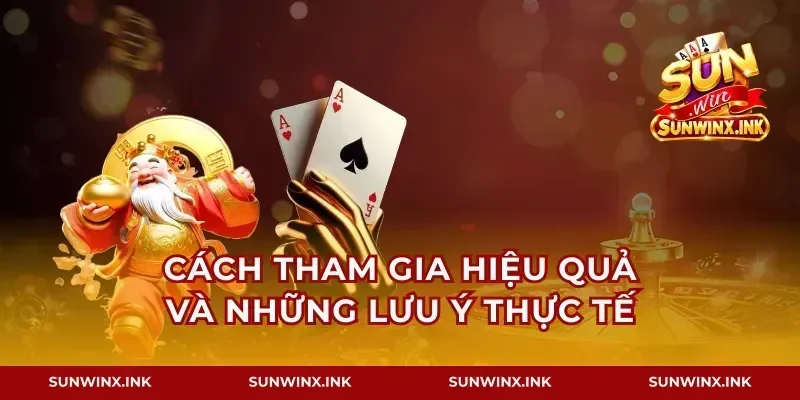 Cách tham gia hiệu quả và những lưu ý thực tế